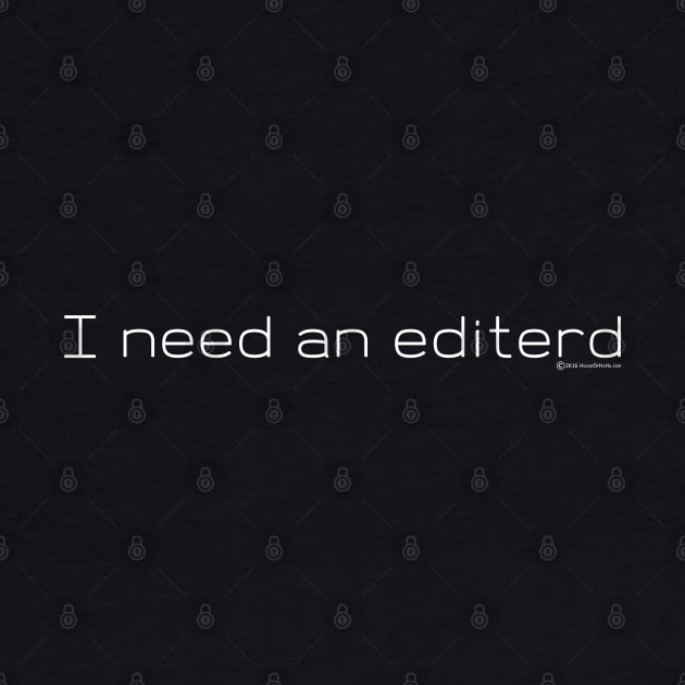 I Need An Editerd by House_Of_HaHa